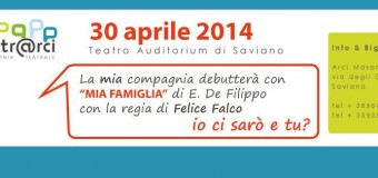 Radio Arci Masaniello presenta mercoledì 23 aprile 2014 alle ore 18.30 “Teatr@rci”, incontro con la stampa che anticipa lo spettacolo “Mia Famiglia” al Teatro Auditorium Saviano il 30 aprile 2014 alle ore 20.30